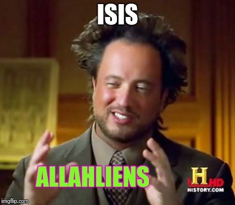 Also known as the Donkey Alien | ISIS ALLAHLIENS | image tagged in memes,ancient aliens,isis | made w/ Imgflip meme maker
