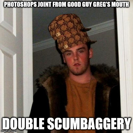 Scumbag Steve Meme | PHOTOSHOPS JOINT FROM GOOD GUY GREG'S MOUTH DOUBLE SCUMBAGGERY | image tagged in memes,scumbag steve,scumbag | made w/ Imgflip meme maker
