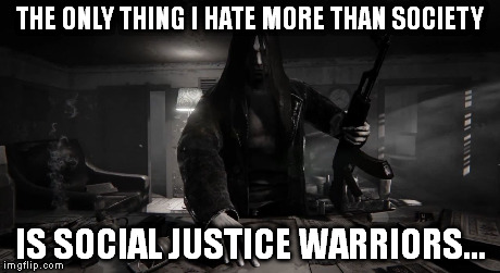 Can we make this Nathan Explosion wannabee a meme? | THE ONLY THING I HATE MORE THAN SOCIETY IS SOCIAL JUSTICE WARRIORS... | image tagged in hatred | made w/ Imgflip meme maker