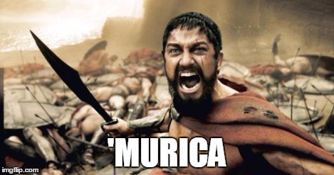 Sparta Leonidas Meme | 'MURICA | image tagged in memes,sparta leonidas | made w/ Imgflip meme maker