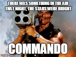 Commando THERE WAS SOMETHING IN THE AIR THAT NIGHT, THE STARS WERE BRIGHT C...