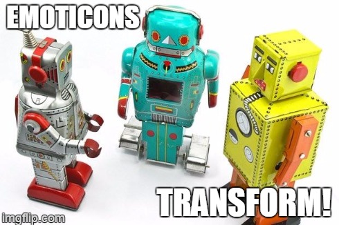 botimus smilies | EMOTICONS TRANSFORM! | image tagged in robotz,memes | made w/ Imgflip meme maker