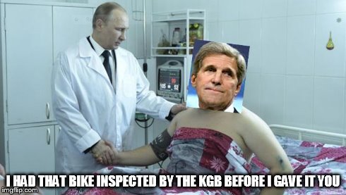 Tour de Farce | I HAD THAT BIKE INSPECTED BY THE KGB BEFORE I GAVE IT YOU | image tagged in kerry  putin,bike,conspiracy | made w/ Imgflip meme maker
