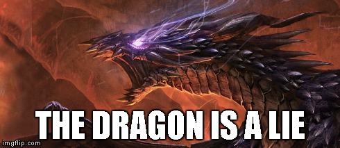 THE DRAGON IS A LIE | made w/ Imgflip meme maker