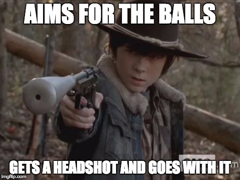 Aims for the balls, gets a headshot and goes with it. | AIMS FOR THE BALLS GETS A HEADSHOT AND GOES WITH IT | image tagged in the walking dead,funny,memes,rick and carl,the walking dead coral | made w/ Imgflip meme maker