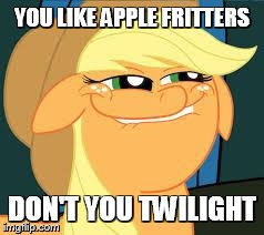 Squidward_MLP | YOU LIKE APPLE FRITTERS DON'T YOU TWILIGHT | image tagged in squidward_mlp | made w/ Imgflip meme maker
