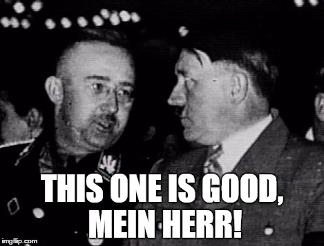 THIS ONE IS GOOD, MEIN HERR! | made w/ Imgflip meme maker