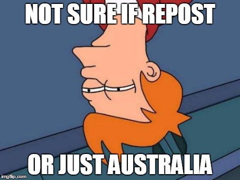 Upside Down | NOT SURE IF REPOST OR JUST AUSTRALIA | image tagged in memes,futurama fry | made w/ Imgflip meme maker