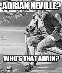 The Man who Gravity Forgot | ADRIAN NEVILLE? WHO'S THAT AGAIN? | image tagged in wrestling,newton | made w/ Imgflip meme maker
