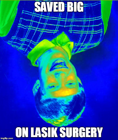 Bad luck Brian | SAVED BIG ON LASIK SURGERY | image tagged in bad luck brian,memes,funny | made w/ Imgflip meme maker
