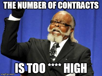 Too Damn High Meme | THE NUMBER OF CONTRACTS IS TOO **** HIGH | image tagged in memes,too damn high | made w/ Imgflip meme maker