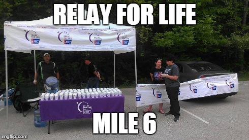 RELAY FOR LIFE MILE 6 | made w/ Imgflip meme maker