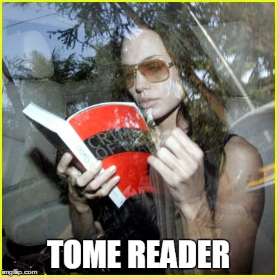 Tome Reader | TOME READER | image tagged in tomb raider,angelina jolie,crimes of war,books,movies | made w/ Imgflip meme maker