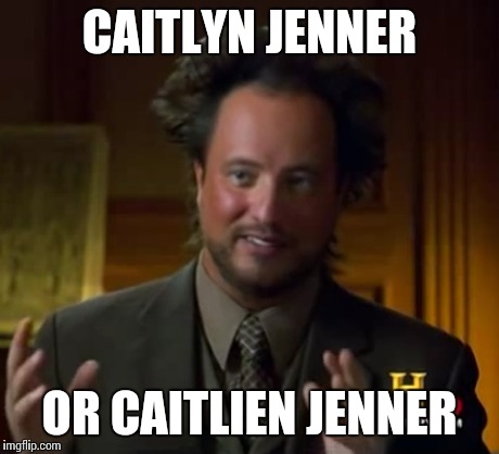 CAITLYN JENNER OR CAITLIEN JENNER | made w/ Imgflip meme maker