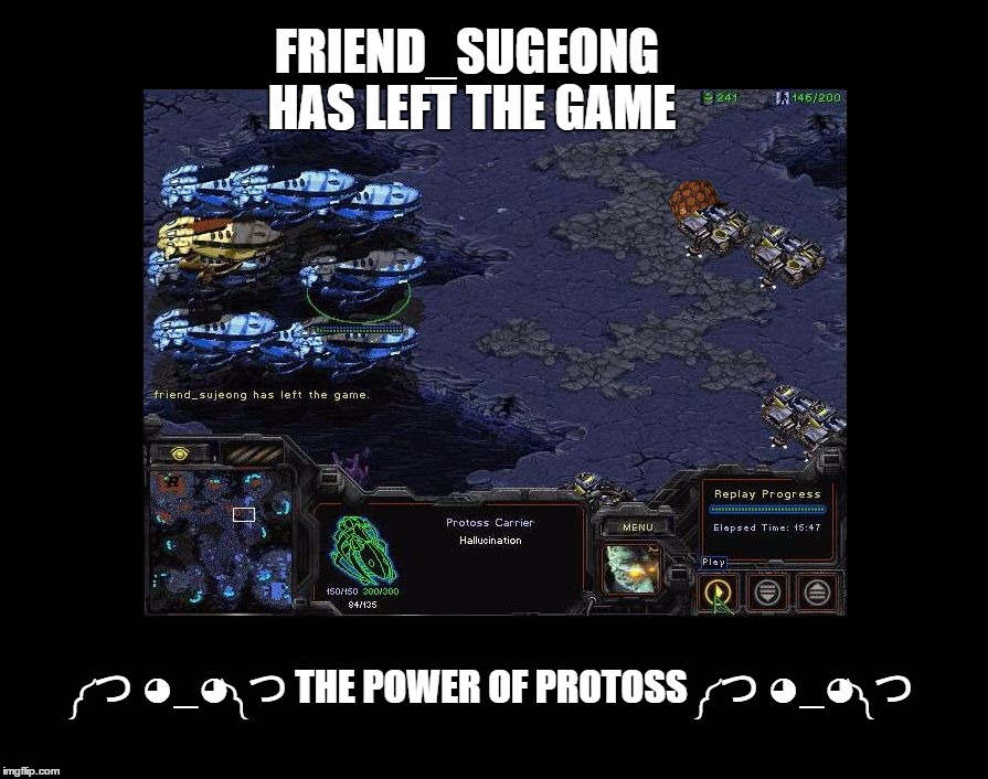 FRIEND_SUGEONG HAS LEFT THE GAME ༼ つ ◕_◕༽つ THE POWER OF PROTOSS ༼ つ ◕_◕༽つ | image tagged in power of protoss,scumbag | made w/ Imgflip meme maker