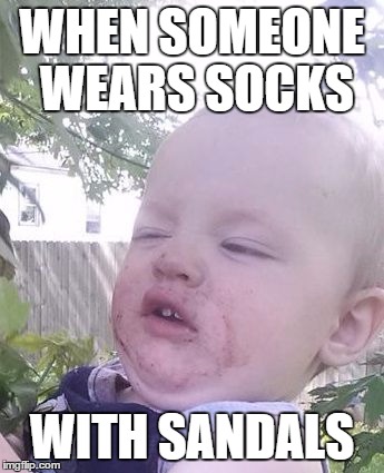 MyFaceWhen | WHEN SOMEONE WEARS SOCKS WITH SANDALS | image tagged in myfacewhen | made w/ Imgflip meme maker