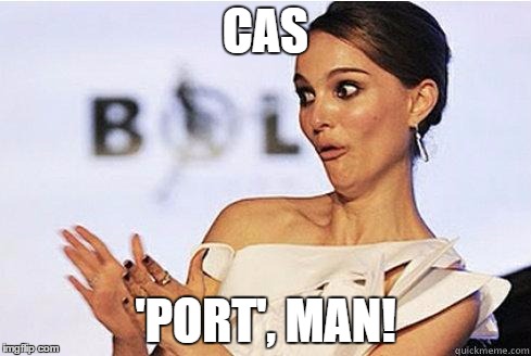 Sarcastic Natalie Portman | CAS 'PORT', MAN! | image tagged in sarcastic natalie portman | made w/ Imgflip meme maker