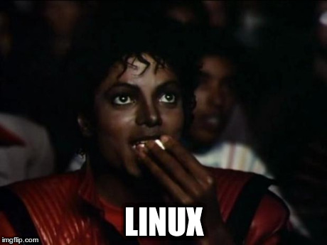 Michael Jackson Popcorn Meme | LINUX | image tagged in memes,michael jackson popcorn | made w/ Imgflip meme maker