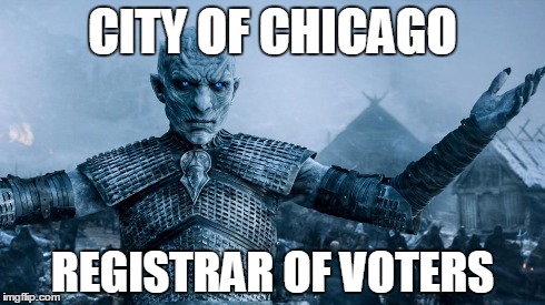 Registrar | CITY OF CHICAGO REGISTRAR OF VOTERS | image tagged in politics,game of thrones,funny | made w/ Imgflip meme maker