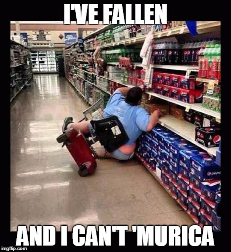 Murica Scooter | I'VE FALLEN AND I CAN'T 'MURICA | image tagged in murica scooter | made w/ Imgflip meme maker