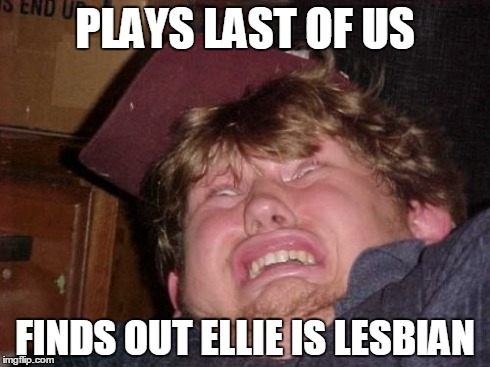 WTF | PLAYS LAST OF US FINDS OUT ELLIE IS LESBIAN | image tagged in memes,wtf | made w/ Imgflip meme maker