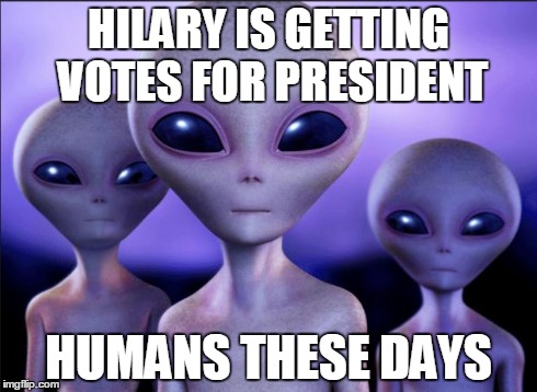 Humans These Days | HILARY IS GETTING VOTES FOR PRESIDENT HUMANS THESE DAYS | image tagged in humans these days | made w/ Imgflip meme maker