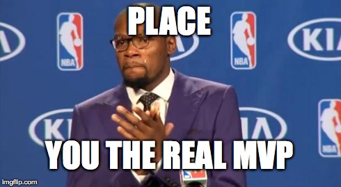 You The Real MVP Meme | PLACE YOU THE REAL MVP | image tagged in memes,you the real mvp | made w/ Imgflip meme maker