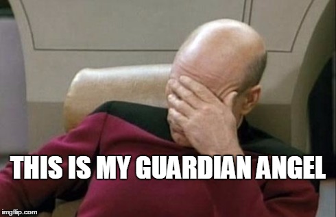 Angel | THIS IS MY GUARDIAN ANGEL | image tagged in memes,captain picard facepalm | made w/ Imgflip meme maker