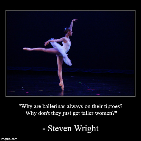 shawty ballerina | image tagged in funny,demotivationals | made w/ Imgflip demotivational maker
