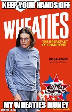 wheaties recall | KEEP YOUR HANDS OFF MY WHEATIES MONEY | image tagged in wheaties recall | made w/ Imgflip meme maker