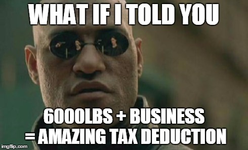 Matrix Morpheus Meme | WHAT IF I TOLD YOU 6000LBS + BUSINESS = AMAZING TAX DEDUCTION | image tagged in memes,matrix morpheus | made w/ Imgflip meme maker