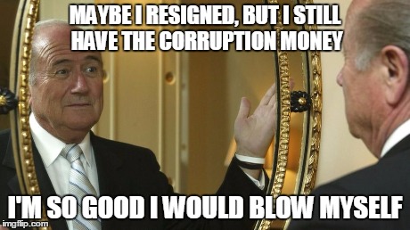 MAYBE I RESIGNED, BUT I STILL HAVE THE CORRUPTION MONEY I'M SO GOOD I WOULD BLOW MYSELF | image tagged in look at you | made w/ Imgflip meme maker