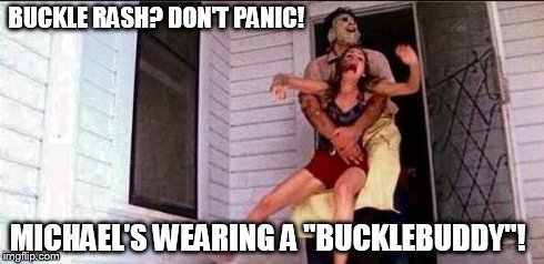 BUCKLE RASH? DON'T PANIC! MICHAEL'S WEARING A "BUCKLEBUDDY"! | made w/ Imgflip meme maker
