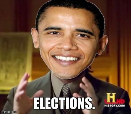 ELECTIONS. | made w/ Imgflip meme maker