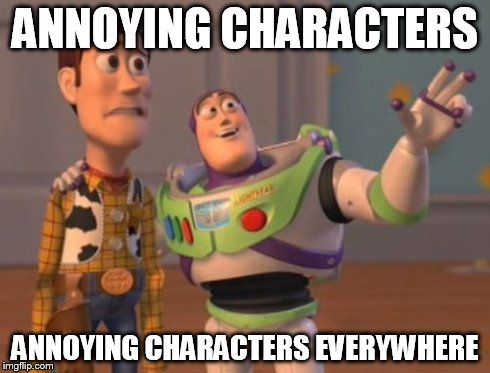 X, X Everywhere Meme | ANNOYING CHARACTERS ANNOYING CHARACTERS EVERYWHERE | image tagged in memes,x x everywhere | made w/ Imgflip meme maker