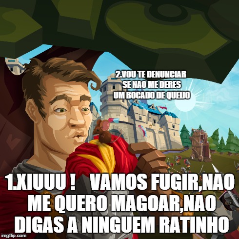 2.VOU TE DENUNCIAR SE NAO ME DERES UM BOCADO DE QUEIJO 1.XIUUU !    VAMOS FUGIR,NAO ME QUERO MAGOAR,NAO DIGAS A NINGUEM RATINHO | made w/ Imgflip meme maker