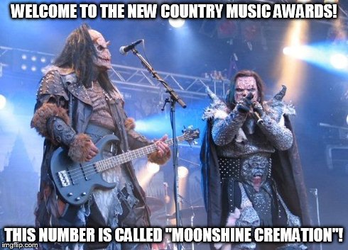 WELCOME TO THE NEW COUNTRY MUSIC AWARDS! THIS NUMBER IS CALLED "MOONSHINE CREMATION"! | made w/ Imgflip meme maker