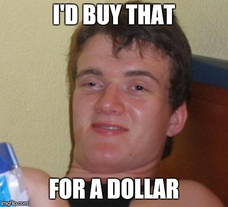 Robocop  | I'D BUY THAT FOR A DOLLAR | image tagged in memes,10 guy | made w/ Imgflip meme maker