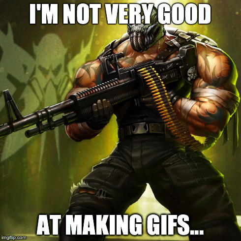 I'M NOT VERY GOOD AT MAKING GIFS... | made w/ Imgflip meme maker