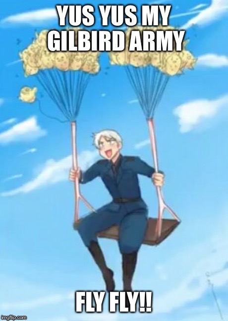 Gilbird army | FLY FLY!! | image tagged in hetalia,memes | made w/ Imgflip meme maker