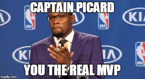 You The Real MVP Meme | CAPTAIN PICARD YOU THE REAL MVP | image tagged in memes,you the real mvp | made w/ Imgflip meme maker
