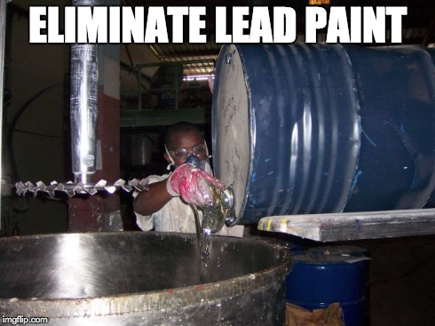 ELIMINATE LEAD PAINT | image tagged in paint guy | made w/ Imgflip meme maker