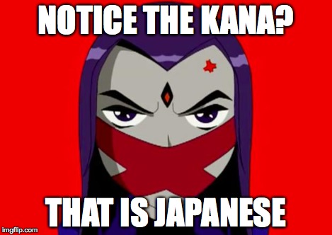 Shut Up Upset | NOTICE THE KANA? THAT IS JAPANESE | image tagged in shut up upset | made w/ Imgflip meme maker