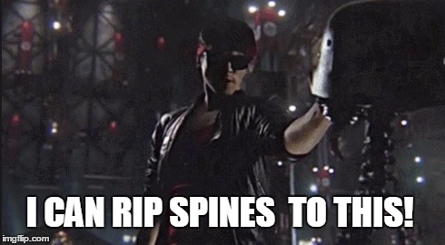 I can rip spines  to this! | I CAN RIP SPINES  TO THIS! | image tagged in kung fury,memes,funny memes,movies | made w/ Imgflip meme maker