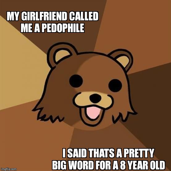 Pedobear Meme | image tagged in memes,pedobear | made w/ Imgflip meme maker