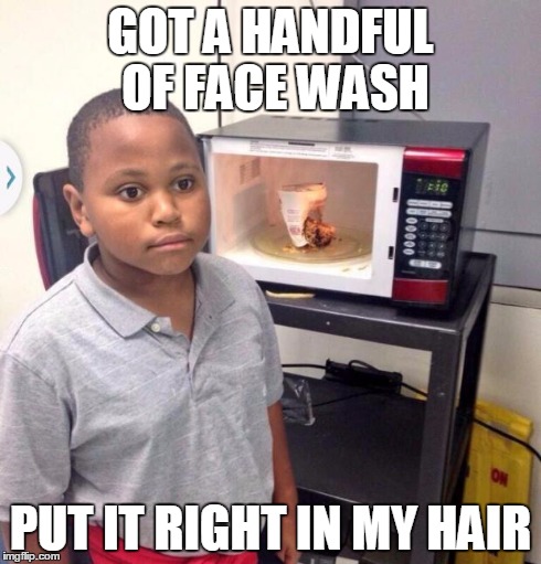 noodles kid | GOT A HANDFUL OF FACE WASH PUT IT RIGHT IN MY HAIR | image tagged in noodles kid,AdviceAnimals | made w/ Imgflip meme maker