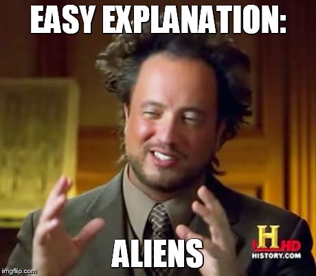 Ancient Aliens | EASY EXPLANATION: ALIENS | image tagged in memes,ancient aliens | made w/ Imgflip meme maker