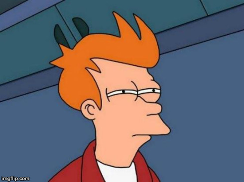 Futurama Fry | image tagged in memes,futurama fry | made w/ Imgflip meme maker