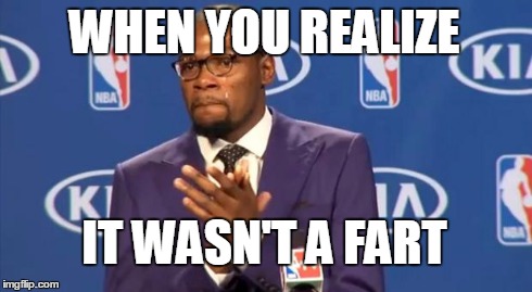 You The Real MVP | WHEN YOU REALIZE IT WASN'T A FART | image tagged in memes,you the real mvp | made w/ Imgflip meme maker