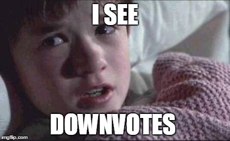 I See Dead People | I SEE DOWNVOTES | image tagged in memes,i see dead people | made w/ Imgflip meme maker